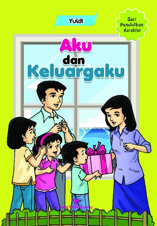 Seri Pendidikan Karakter: Aku dan Keluargaku